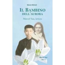 Il bambino dell’aurora. Marcel Van, lettere. Vol. 3