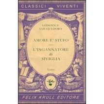Teatro. Vol. 1: Amore è stufo-L'ingannatore di Siviglia.