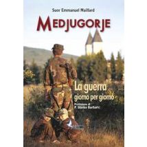 Medjugorje. La guerra giorno per giorno