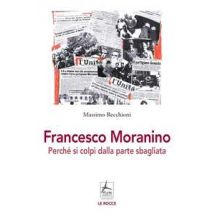 Francesco Moranino. Perché si colpì dalla parte sbagliata