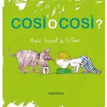 Cosi o cosi? Ediz. illustrata