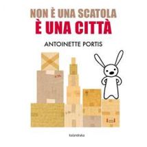 Non è una scatola, è una città. Ediz. a colori