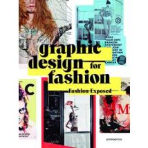 Graphic design for fashion. Fashion exposed. Ediz. multilingue
