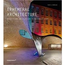 Ephemeral architecture. Projects and installations in the public space. Ediz. a colori