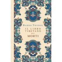 Bardo Thodol. Il Libro Tibetano dei Morti. Ediz. a colori