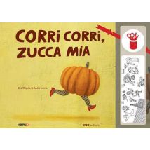 Corri corri, zucca mia. Ediz. a colori
