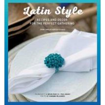 Latin style. Recipes and decor for perfect gathering