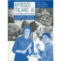 Affresco italiano A1. Corso di lingua italiana per stranieri. Guida per l'insegnante