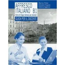 Affresco italiano B1. Corso di lingua italiana per stranieri. Guida per l'insegnante