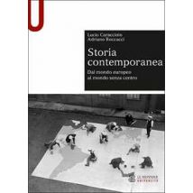 Storia contemporanea. Dal mondo europeo al mondo senza centro
