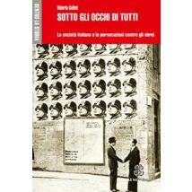 Sotto gli occhi di tutti. La società italiana e le persecuzioni contro gli ebrei