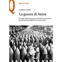 La guerra di Atena. Il «luogo» della Grande guerra nell'evoluzione delle forme liberali di governo: Regno Unito, Francia e Italia