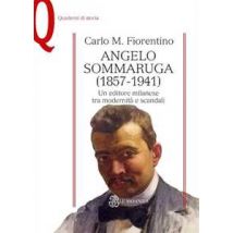 Angelo Sommaruga (1857-1941). Un editore milanese tra modernità e scandali