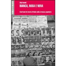 Bianca, rosa e nera. Cent'anni di storia d'Italia nella cronaca popolare