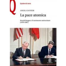 La pace atomica. Ronald Reagan e il movimento antinucleare (1979-1987)