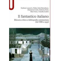 Il fantastico italiano. Bilancio critico e bibliografia commentata (dal 1980 a oggi)