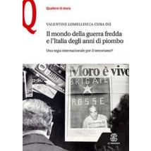 Il mondo della guerra fredda e l'Italia degli anni di piombo. Una regia internazionale per il terrorismo?