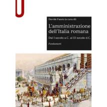 L' amministrazione dell'Italia romana. Dal I secolo a.C. al III secolo d.C. Fondamenti