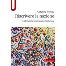 Riscrivere la nazione. La letteratura italiana postcoloniale