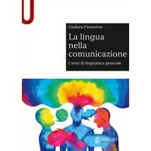 La lingua nella comunicazione. Corso di linguistica generale
