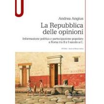 La Repubblica delle opinioni. Informazione politica e partecipazione popolare a Roma tra II e I secolo a.C.