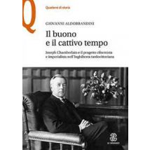 Il buono e il cattivo tempo. Joseph Chamberlain e il progetto riformista e imperialista nell'Inghilterra tardovittoriana