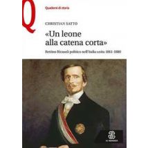 «Un leone alla catena corta». Bettino Ricasoli politico nell'Italia unita (1861-1880)