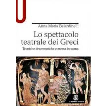 Lo spettacolo teatrale dei Greci. Tecniche drammatiche e messa in scena