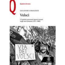 Volsci. I Comitati autonomi operai romani negli anni Settanta (1971-1980)