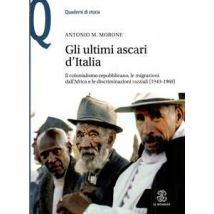 Gli ultimi ascari d'Italia. Il colonialismo repubblicano, le migrazioni dall'Africa e le discriminazioni razziali (1943-1960)