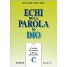 Echi della parola di Dio. Omelie domenicali e festive per l'anno C