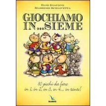 Giochiamo in...sieme. 80 giochi da fare in 1, in 2, in 3, in 4... in tanti!