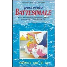 Pastorale battesimale. Per i catechisti che seguono i genitori prima e dopo il battesimo dei figli