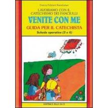 Lavoriamo con il catechismo dei fanciulli «Venite con me». Guida per il catechista alle schede operative 3 e 4