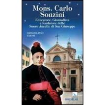 Mons. Carlo Sonzini. Educatore, Giornalista e fondatore delle Suore Ancelle di San Giuseppe