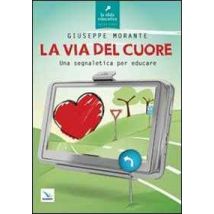 La via del cuore. Una segnaletica per educare