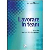 Lavorare in team. Manuale per i servizi alla persona