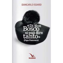 Di don Bosco si può dire tanto