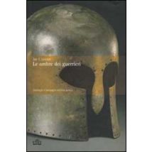 Le ombre dei guerrieri. Strategie e battaglie nell'età antica