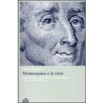 Montesquieu e la virtù. Rappresentazioni della Francia di Ancien Régime e dei governi repubblicani