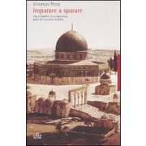 Imparare a sparare. Vita di Vladimir Ze'ev Jabotinsky padre del sionismo di destra