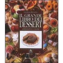 Il grande libro dei dessert. Ediz. illustrata
