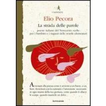 La strada delle parole. Poesie italiane del Novecento scelte per i bambini e i ragazzi delle scuole elementari