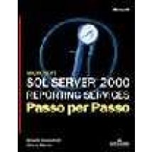 Microsoft SQL Server 2000. Servizi di reporting. Con CD-ROM