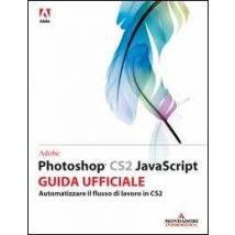 Adobe Photoshop CS2 Javascript. Corso ufficiale