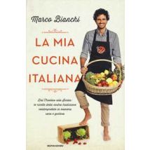 La mia cucina italiana. Dal Trentino alla Sicilia: le ricette della nostra tradizione reinterpretate in maniera sana e gustosa