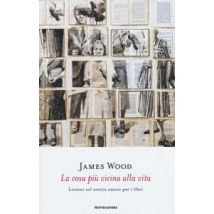 La cosa più vicina alla vita. Lezioni sul nostro amore per i libri