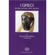 I greci. Storia, arte, cultura, società. Vol. 21: Una storia greca. Formazione (fino al sec. VI a. C.).