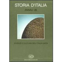 Storia d'Italia. Annali. Vol. 26: Scienze e cultura dell'Italia unita.