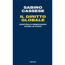 Il diritto globale. Giustizia e democrazia oltre lo Stato